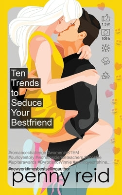 Ten Trends to Seduce Your Bestfriend by Reid, Penny