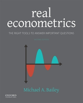 Real Econometrics: The Right Tools to Answer Important Questions Paperback Oxford University Press, USA