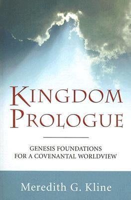Kingdom Prologue: Genesis Foundations for a Covenantal Worldview Paperback Wipf & Stock Publishers