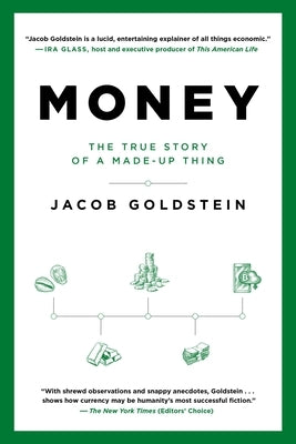 Money: The True Story of a Made-Up Thing by Goldstein, Jacob