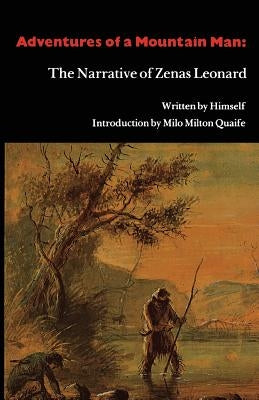 Adventures of a Mountain Man: The Narrative of Zenas Leonard Paperback University of Nebraska Press