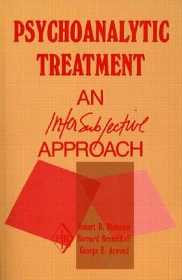 Psychoanalytic Treatment: An Intersubjective Approach by Stolorow, Robert D.