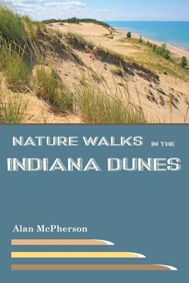 Nature Walks in the Indiana Dunes Paperback Createspace Independent Publishing Platform