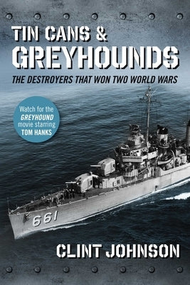 Tin Cans and Greyhounds: The Destroyers That Won Two World Wars Paperback Regnery History