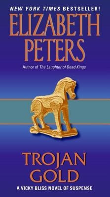 Trojan Gold: A Vicky Bliss Novel of Suspense by Peters, Elizabeth