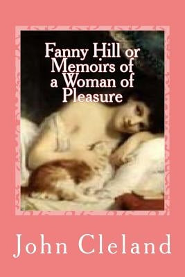 Fanny Hill or Memoirs of a Woman of Pleasure Paperback Createspace Independent Publishing Platform