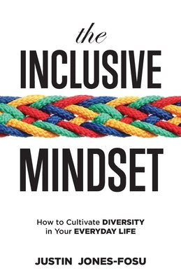 The Inclusive Mindset: How to Cultivate Diversity in Your Everyday Life Peter Jones Publishing