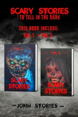 Scary stories to tell in the dark: scary tales collection, horror short stories for kids and for all ages by Stories, Jonh