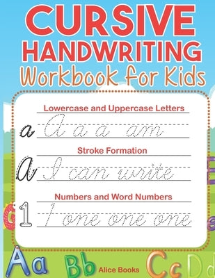 Cursive Handwriting Workbook for Kids: ABC Cursive Writing Practice Book to Learn Alphabet Letters, Numbers, Words & Sentences for Beginners, Preschoo Paperback Independently Published