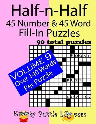 Half-n-Half Fill-In Puzzles, 45 number & 45 Word Fill-In Puzzles, Volume 9 Paperback Createspace Independent Publishing Platform