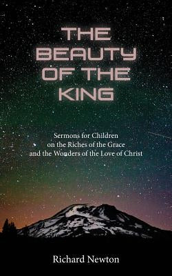 The Beauty of the King: Jesus Displayed in the Riches of His Grace Paperback Solid Ground Christian Books