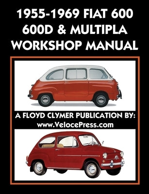 1955-1969 Fiat 600 - 600d & Multipla Factory Workshop Manual by Fiat S. P. a.