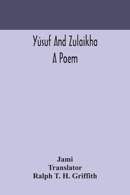 Yúsuf and Zulaikha: a poem Paperback Alpha Edition