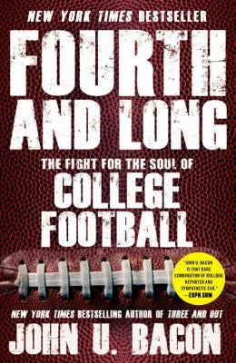 Fourth and Long: The Fight for the Soul of College Football by Bacon, John U.