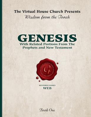 Wisdom From The Torah Book 1: Genesis (W.E.B. Edition): With Related Portions From the Prophets and New Testament Paperback Createspace Independent Publishing Platform