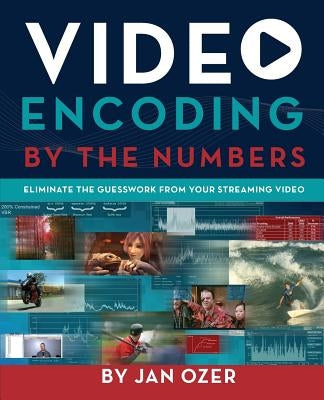 Video Encoding by the Numbers: Eliminate the Guesswork from your Streaming Video Paperback Doceo Publishing