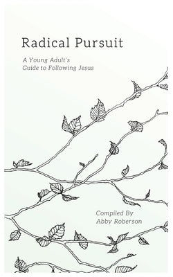 Radical Pursuit: A Young Adult's Guide to Following Jesus Paperback Kharis Publishing