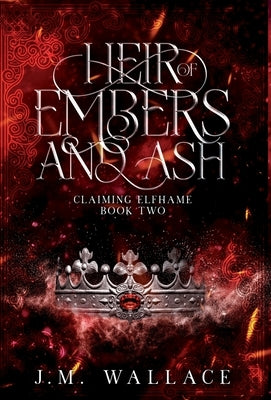 Heir of Embers and Ash by Wallace, J. M.