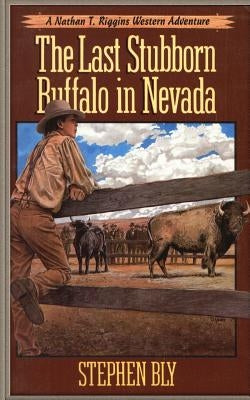 The Last Stubborn Buffalo in Nevada Paperback Createspace Independent Publishing Platform