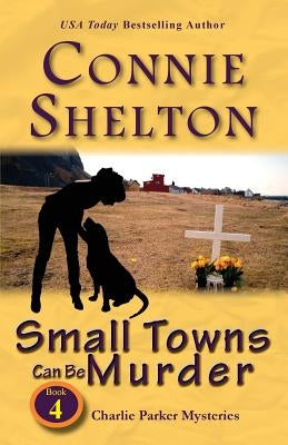 Small Towns Can Be Murder: Charlie Parker Mysteries, Book 4 Paperback Secret Staircase Books