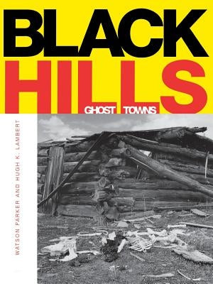 Black Hills Ghost Towns Paperback Ohio University Press