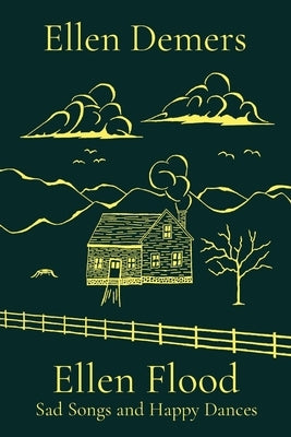 Ellen Flood: Sad Songs and Happy Dances Paperback Ellen DeMers