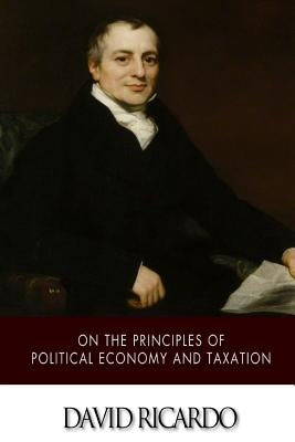 On The Principles of Political Economy and Taxation Paperback Createspace Independent Publishing Platform