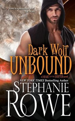 Dark Wolf Unbound (Heart of the Shifter) Paperback Stephanie Rowe