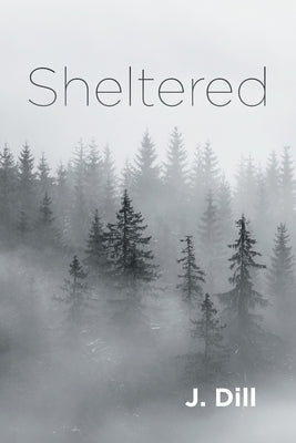 Sheltered by Dill, J.