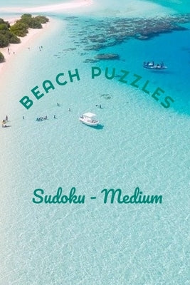 Beach Puzzles - Sudoku - Medium: 240 Medium Difficulty Level Sudoku Puzzles - Answers Included Paperback Independently Published