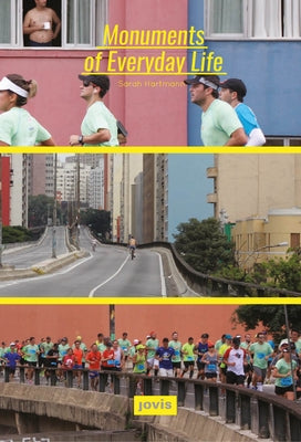Monuments of Everyday Life: Interplays of City, Infrastructure and Architecture in São Paulo Paperback Jovis Verlag
