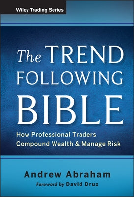 The Trend Following Bible by Abraham, Andrew