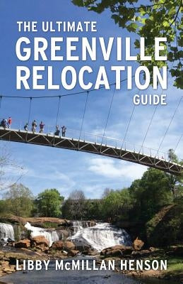 The Ultimate Greenville Relocation Guide Paperback Greenville Relocation