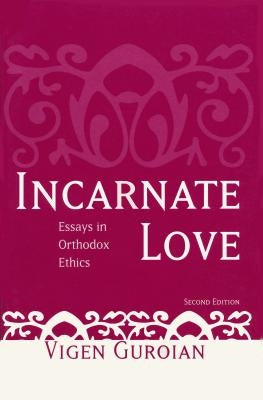 Incarnate Love: Essays in Orthodox Ethics, Second Edition Paperback University of Notre Dame Press
