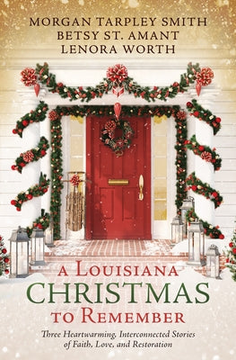 A Louisiana Christmas to Remember: Three Heartwarming, Interconnected Stories of Faith, Love, and Restoration Paperback Barbour Fiction