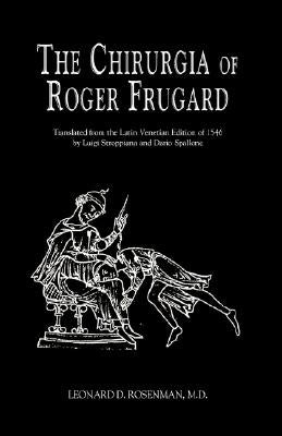 The Chirurgia of Roger Frugard by Rosenman, Leonard D.