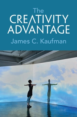 The Creativity Advantage by Kaufman, James C.