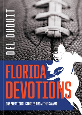 Florida Devotions: Inspirational Stories from the Swamp: Inspirational Stories from the Swamp Paperback Iron Stream
