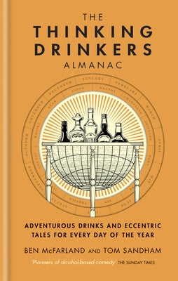 The Thinking Drinkers Almanac: Drinks for Every Day of the Year by McFarland, Ben