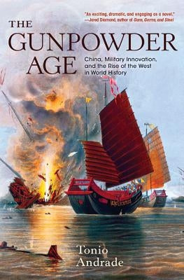 The Gunpowder Age: China, Military Innovation, and the Rise of the West in World History Paperback Princeton University Press