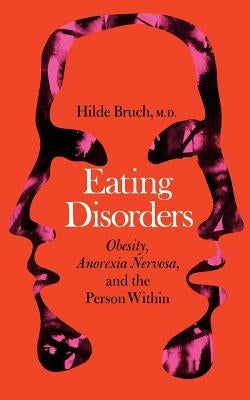 Eating Disorders: Obesity, Anorexia Nervosa, and the Person Within Paperback Basic Books