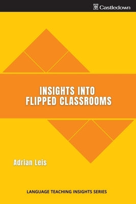 Insights into flipped classrooms by Leis, Adrian