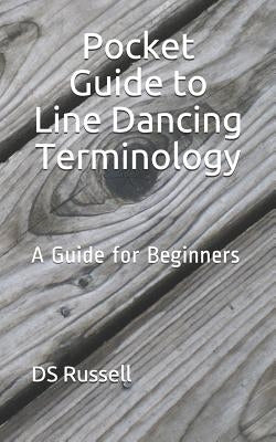 Pocket Guide to Line Dancing Terminology: A Guide for Beginners Paperback Independently Published