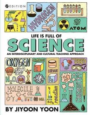 Life is Full of Science: An Interdisciplinary and Cultural Teaching Approach Paperback Cognella Academic Publishing