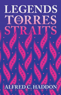 Legends of the Torres Straits (Folklore History Series) by Haddon, Alfred C.