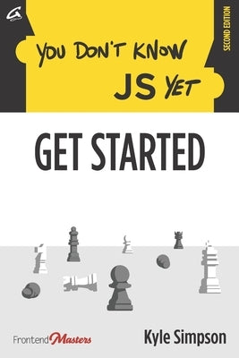 You Don't Know JS Yet: Get Started by St Laurent, Simon