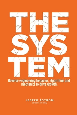 The System: Digital marketing & growth in a networked world by Ralley, Jim