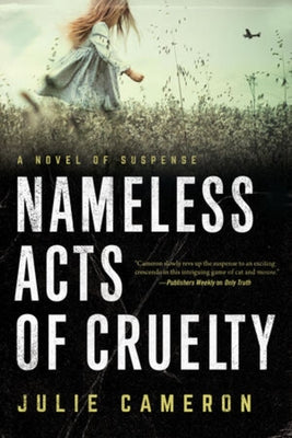 Nameless Acts of Cruelty by Cameron, Julie