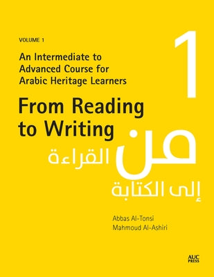 From Reading to Writing, Volume 1: An Intermediate to Advanced Course for Arabic Heritage Learners by Al-Tonsi, Abbas