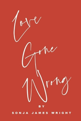 Love Gone Wrong by Wright, Sonja James